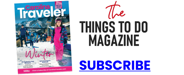 Subscribe to the official things to do magazine of the Carolinas!